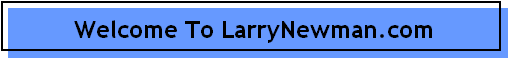 Welcome To LarryNewman.com